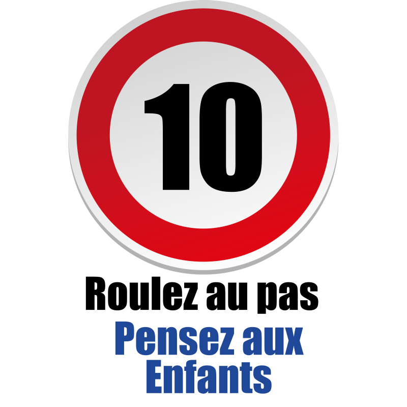 10 Km/h Roulez au pas ... -