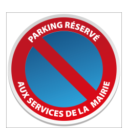 Stationnement Interdit Réservé aux services de la mairie -  