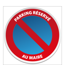 Stationnement Interdit Réservé au Maire -  