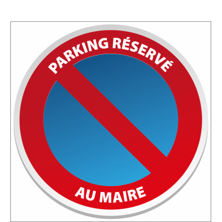 Stationnement Interdit Réservé au Maire
